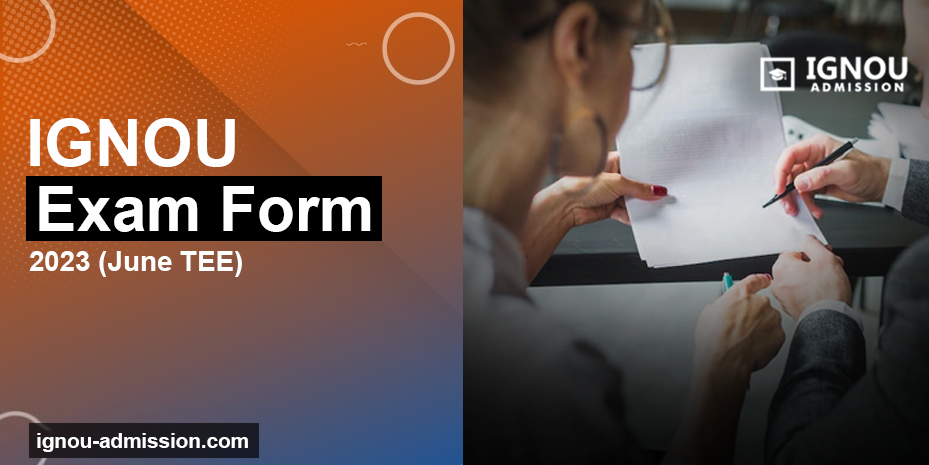 IGNOU Exam Form 2023 (June TEE) | Apply Now For Term End Exam