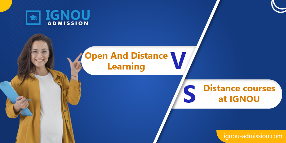 IGNOU Open Distance Learning Vs. Distance Courses | Which One To Choose?