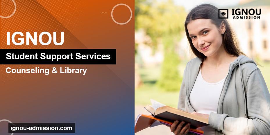 IGNOU Student Support Services | Counseling, Library, and more