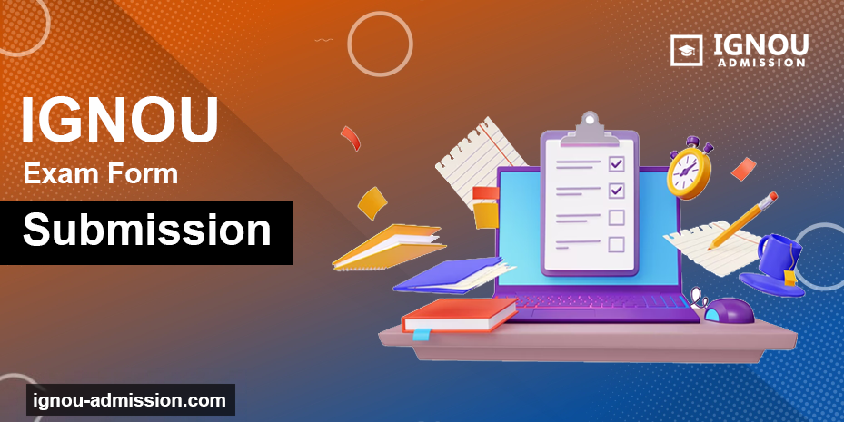 IGNOU Exam Form Submission | Procedure And Important Dates